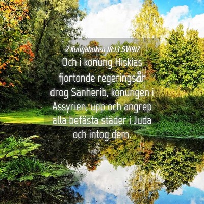 Picture 04 - 2 Kungaboken 18:13 SV1917 - Och i konung Hiskias fjortonde regeringsår drog - Bible Verse Picture
