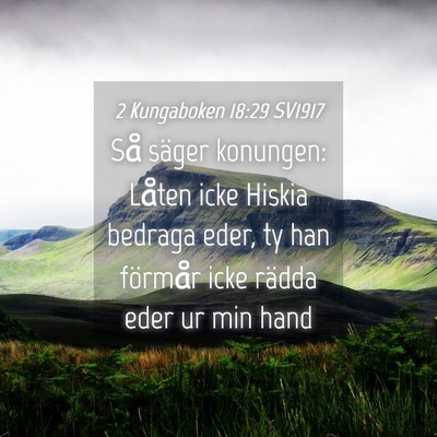 Picture 04 - 2 Kungaboken 18:29 SV1917 - Så säger konungen: Låten icke Hiskia bedraga - Bible Verse Picture