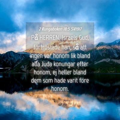 Picture 04 - 2 Kungaboken 18:5 SV1917 - På HERREN, Israels Gud, förtröstade han, så - Bible Verse Picture