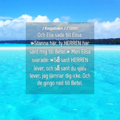 Picture 04 - 2 Kungaboken 2:2 SV1917 - Och Elia sade till Elisa: »Stanna här, ty - Bible Verse Picture