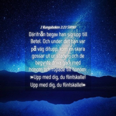 Picture 04 - 2 Kungaboken 2:23 SV1917 - Därifrån begav han sig upp till Betel. Och - Bible Verse Picture