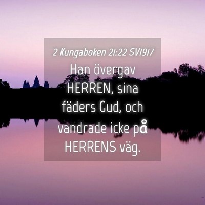 Picture 04 - 2 Kungaboken 21:22 SV1917 - Han övergav HERREN, sina fäders Gud, och - Bible Verse Picture
