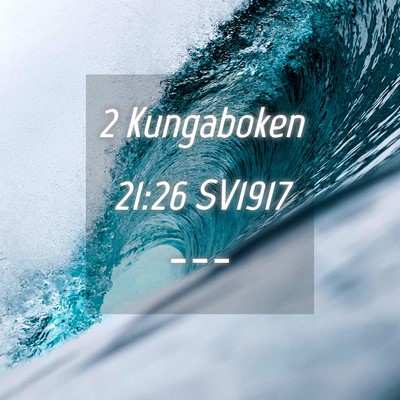 Picture 04 - 2 Kungaboken 21:26 SV1917 -  - Bible Verse Picture