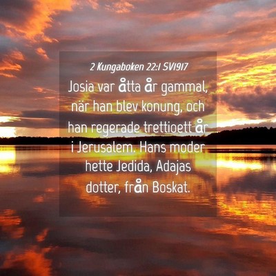 Picture 04 - 2 Kungaboken 22:1 SV1917 - Josia var åtta år gammal, när han blev konung, - Bible Verse Picture
