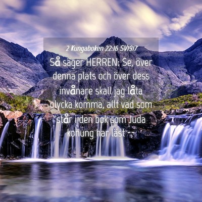 Picture 04 - 2 Kungaboken 22:16 SV1917 - Så säger HERREN: Se, över denna plats och - Bible Verse Picture