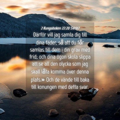 Picture 04 - 2 Kungaboken 22:20 SV1917 - Därför vill jag samla dig till dina fäder, så - Bible Verse Picture