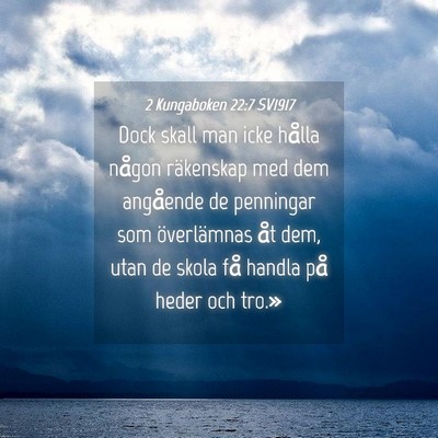 Picture 04 - 2 Kungaboken 22:7 SV1917 - Dock skall man icke hålla någon räkenskap med - Bible Verse Picture