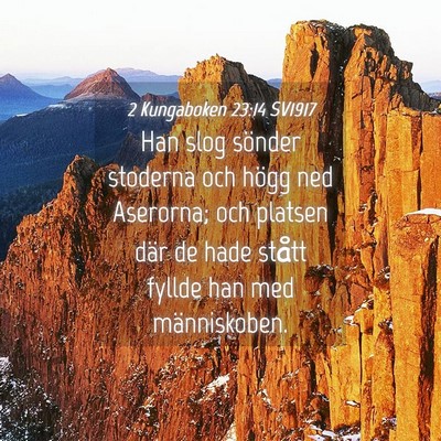 Picture 04 - 2 Kungaboken 23:14 SV1917 - Han slog sönder stoderna och högg ned Aserorna; - Bible Verse Picture