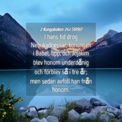 Picture 04 - 2 Kungaboken 24:1 SV1917 - I hans tid drog Nebukadnessar, konungen i Babel, - Bible Verse Picture