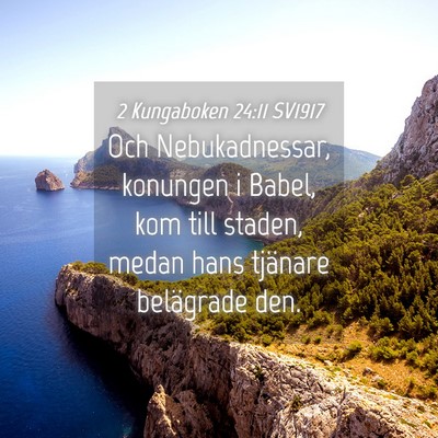 Picture 04 - 2 Kungaboken 24:11 SV1917 - Och Nebukadnessar, konungen i Babel, kom till - Bible Verse Picture