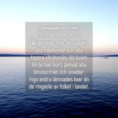 Picture 04 - 2 Kungaboken 24:14 SV1917 - Och han förde bort i fångenskap hela Jerusalem, - Bible Verse Picture