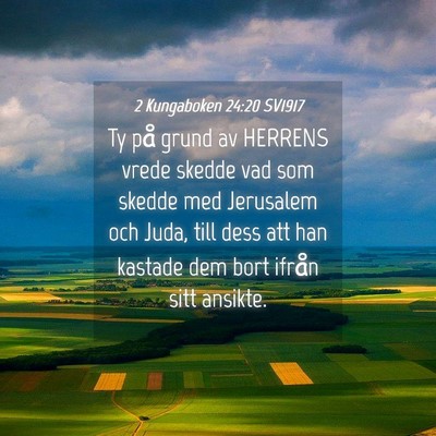 Picture 04 - 2 Kungaboken 24:20 SV1917 - Ty på grund av HERRENS vrede skedde vad som - Bible Verse Picture