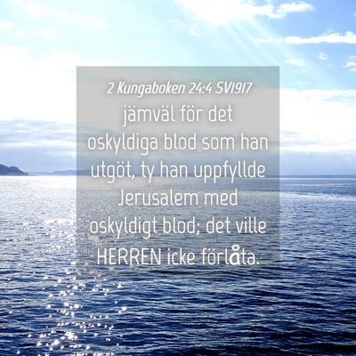Picture 04 - 2 Kungaboken 24:4 SV1917 - jämväl för det oskyldiga blod som han utgöt, - Bible Verse Picture