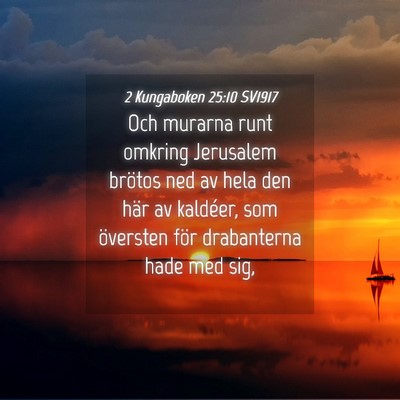 Picture 04 - 2 Kungaboken 25:10 SV1917 - Och murarna runt omkring Jerusalem brötos ned av - Bible Verse Picture