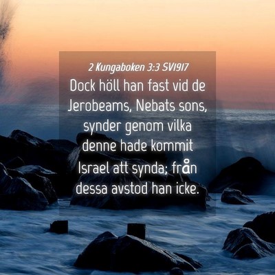 Picture 04 - 2 Kungaboken 3:3 SV1917 - Dock höll han fast vid de Jerobeams, Nebats - Bible Verse Picture