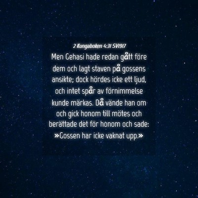 Picture 04 - 2 Kungaboken 4:31 SV1917 - Men Gehasi hade redan gått före dem och lagt - Bible Verse Picture