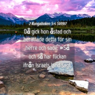 Picture 04 - 2 Kungaboken 5:4 SV1917 - Då gick hon åstad och berättade detta för sin - Bible Verse Picture