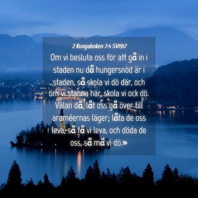 Picture 04 - 2 Kungaboken 7:4 SV1917 - Om vi besluta oss för att gå in i staden nu då - Bible Verse Picture
