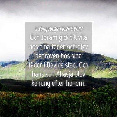 Picture 04 - 2 Kungaboken 8:24 SV1917 - Och Joram gick till vila hos sina fäder och blev - Bible Verse Picture