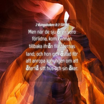 Picture 04 - 2 Kungaboken 8:3 SV1917 - Men när de sju åren voro förlidna, kom kvinnan - Bible Verse Picture