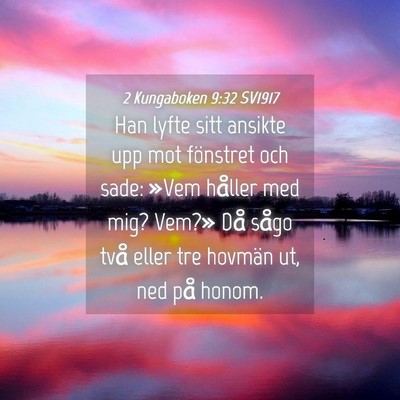 Picture 04 - 2 Kungaboken 9:32 SV1917 - Han lyfte sitt ansikte upp mot fönstret och - Bible Verse Picture