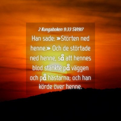 Picture 04 - 2 Kungaboken 9:33 SV1917 - Han sade: »Störten ned henne.» Och de - Bible Verse Picture