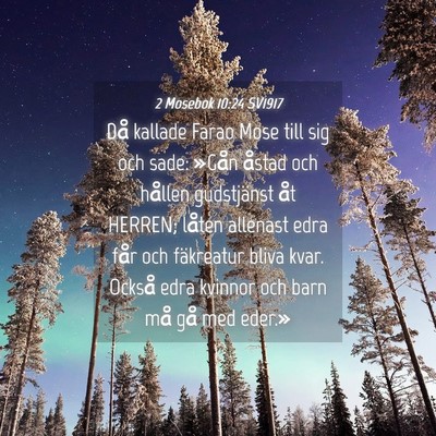 Picture 04 - 2 Mosebok 10:24 SV1917 - Då kallade Farao Mose till sig och sade: »Gån - Bible Verse Picture