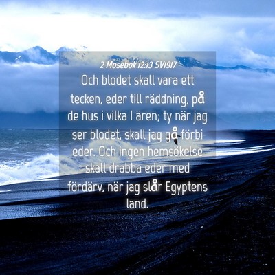 Picture 04 - 2 Mosebok 12:13 SV1917 - Och blodet skall vara ett tecken, eder till - Bible Verse Picture