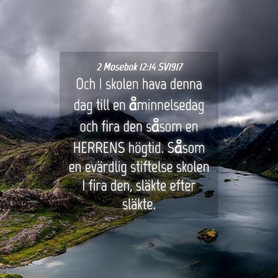 Picture 04 - 2 Mosebok 12:14 SV1917 - Och I skolen hava denna dag till en åminnelsedag - Bible Verse Picture