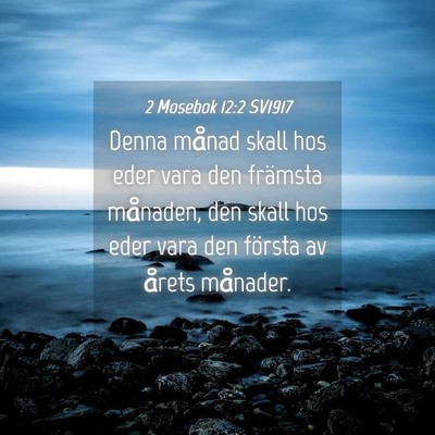 Picture 04 - 2 Mosebok 12:2 SV1917 - Denna månad skall hos eder vara den främsta - Bible Verse Picture