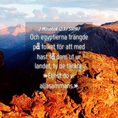 Picture 04 - 2 Mosebok 12:33 SV1917 - Och egyptierna trängde på folket för att med - Bible Verse Picture