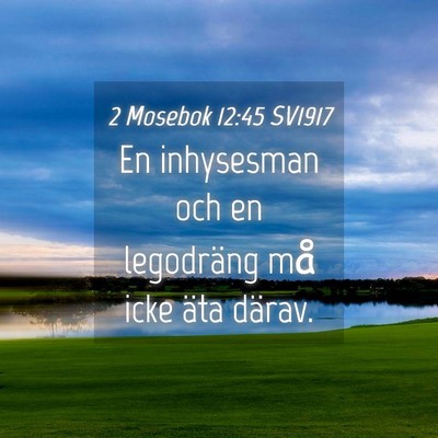 Picture 04 - 2 Mosebok 12:45 SV1917 - En inhysesman och en legodräng må icke äta - Bible Verse Picture