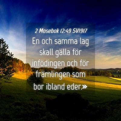Picture 04 - 2 Mosebok 12:49 SV1917 - En och samma lag skall gälla för infödingen - Bible Verse Picture