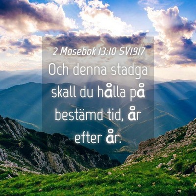 Picture 04 - 2 Mosebok 13:10 SV1917 - Och denna stadga skall du hålla på bestämd - Bible Verse Picture