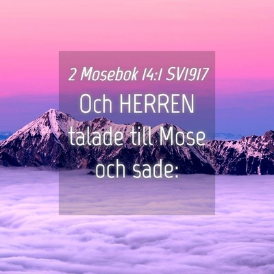Picture 04 - 2 Mosebok 14:1 SV1917 - Och HERREN talade till Mose och - Bible Verse Picture