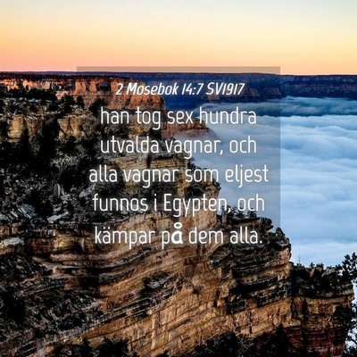 Picture 04 - 2 Mosebok 14:7 SV1917 - han tog sex hundra utvalda vagnar, och alla - Bible Verse Picture
