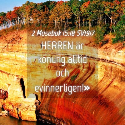 Picture 04 - 2 Mosebok 15:18 SV1917 - HERREN är konung alltid och - Bible Verse Picture