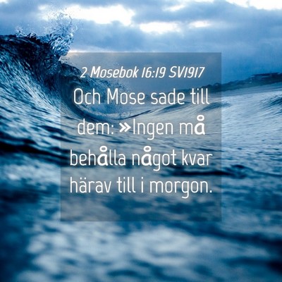 Picture 04 - 2 Mosebok 16:19 SV1917 - Och Mose sade till dem: »Ingen må behålla - Bible Verse Picture