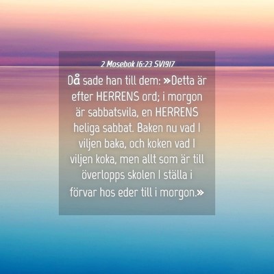 Picture 04 - 2 Mosebok 16:23 SV1917 - Då sade han till dem: »Detta är efter HERRENS - Bible Verse Picture