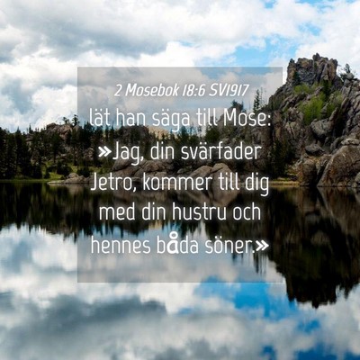 Picture 04 - 2 Mosebok 18:6 SV1917 - lät han säga till Mose: »Jag, din svärfader - Bible Verse Picture