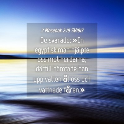 Picture 04 - 2 Mosebok 2:19 SV1917 - De svarade: »En egyptisk man hjälpte oss mot - Bible Verse Picture