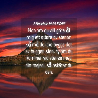 Picture 04 - 2 Mosebok 20:25 SV1917 - Men om du vill göra åt mig ett altare av - Bible Verse Picture