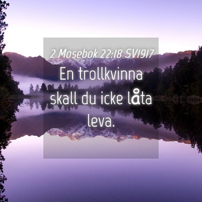 Picture 04 - 2 Mosebok 22:18 SV1917 - En trollkvinna skall du icke låta - Bible Verse Picture