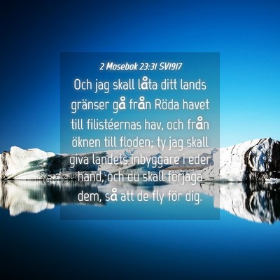Picture 04 - 2 Mosebok 23:31 SV1917 - Och jag skall låta ditt lands gränser gå från - Bible Verse Picture
