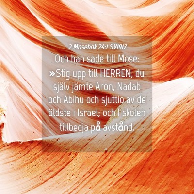 Picture 04 - 2 Mosebok 24:1 SV1917 - Och han sade till Mose: »Stig upp till HERREN, - Bible Verse Picture