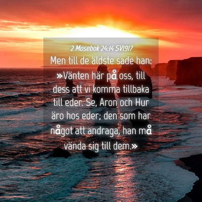 Picture 04 - 2 Mosebok 24:14 SV1917 - Men till de äldste sade han: »Vänten här på - Bible Verse Picture