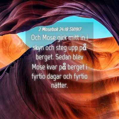 Picture 04 - 2 Mosebok 24:18 SV1917 - Och Mose gick mitt in i skyn och steg upp på - Bible Verse Picture