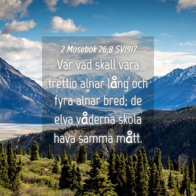 Picture 04 - 2 Mosebok 26:8 SV1917 - Var vad skall vara trettio alnar lång och fyra - Bible Verse Picture