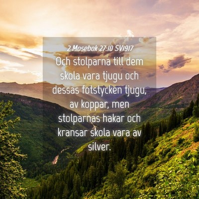 Picture 04 - 2 Mosebok 27:10 SV1917 - Och stolparna till dem skola vara tjugu och - Bible Verse Picture