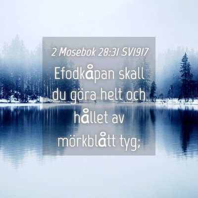 Picture 04 - 2 Mosebok 28:31 SV1917 - Efodkåpan skall du göra helt och hållet av - Bible Verse Picture